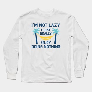 I’m Not Lazy Long Sleeve T-Shirt